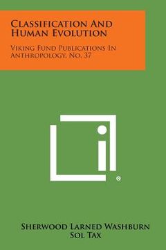 portada Classification and Human Evolution: Viking Fund Publications in Anthropology, No. 37 (in English)