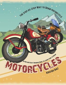 portada The Step-by-Step Way to Draw Motorcycle: A Fun and Easy Drawing Book to Learn How to Draw Motorcycles (in English)