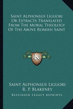 portada saint alphonsus liguori or extracts translated from the moral theology of the above romish saint (in English)