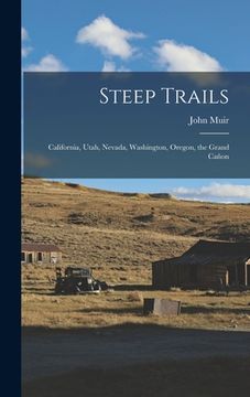 portada Steep Trails: California, Utah, Nevada, Washington, Oregon, the Grand Cañon (en Inglés)