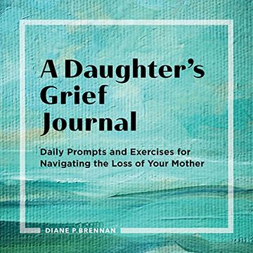portada A Daughter’S Grief Journal: Daily Prompts and Exercises for Navigating the Loss of Your Mother 
