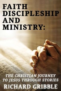 portada Faith, Discipleship and Ministry: The Christian Journey to Jesus Through Stories (en Inglés)
