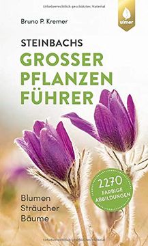 portada Steinbachs Großer Pflanzenführer: Blumen, Sträucher, Bäume. 2270 Farbige Abbildungen (en Alemán)