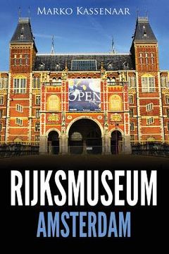 portada Rijksmuseum Amsterdam: Les chefs-d'oeuvre: De Rembrandt, Vermeer et Frans Hals à Van Gogh (en Francés)