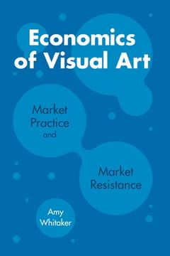portada Economics of Visual Art: Market Practice and Market Resistance (in English)