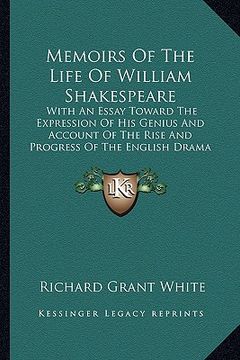 portada memoirs of the life of william shakespeare: with an essay toward the expression of his genius and account of the rise and progress of the english dram (en Inglés)