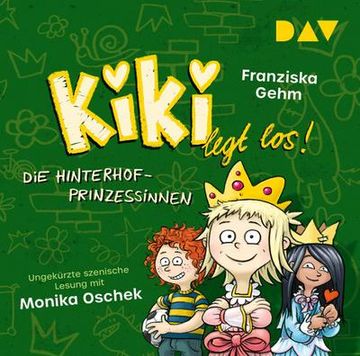 portada Kiki Legt Los! - Teil 2: Die Hinterhof-Prinzessinnen: Ungekürzte Szenische Lesung mit Musik mit Monika Oschek (en Alemán)