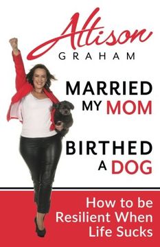portada Married My Mom Birthed A Dog: How to be Resilient When Life Sucks
