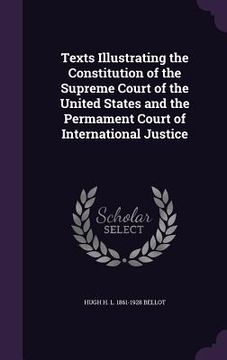 portada Texts Illustrating the Constitution of the Supreme Court of the United States and the Permament Court of International Justice (en Inglés)