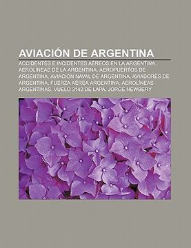 Libro Aviaci N De Argentina: Accidentes E Incidentes A Reos En La ...