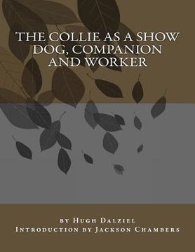 portada The Collie As a Show Dog, Companion and Worker (en Inglés)