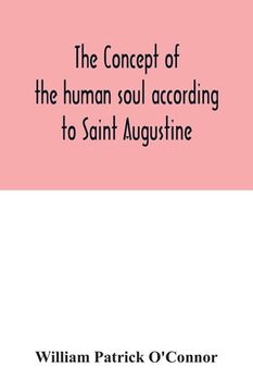 portada The concept of the human soul according to Saint Augustine (en Inglés)