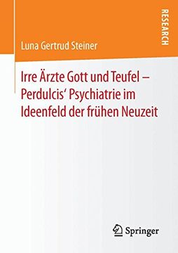 portada Irre Ärzte Gott und Teufel - Perdulcis' Psychiatrie im Ideenfeld der Frühen Neuzeit (en Alemán)