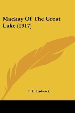 mackay of the great lake (1917) (en Inglés)