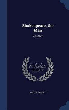portada Shakespeare, the Man: An Essay (en Inglés)