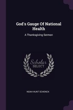 portada God's Gauge Of National Health: A Thanksgiving Sermon (en Inglés)