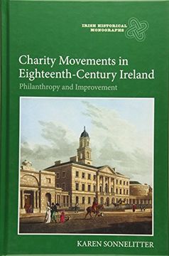 portada Charity Movements in Eighteenth-Century Ireland: Philanthropy and Improvement: 16 (Irish Historical Monographs) (en Inglés)