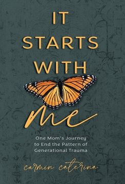 portada It Starts with Me: One Mom's Journey to End the Pattern of Generational Trauma (en Inglés)