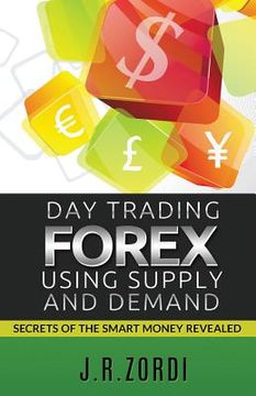 portada Day Trading Forex Using Supply and Demand: Secrets of the Smart Money Revealed (in English)