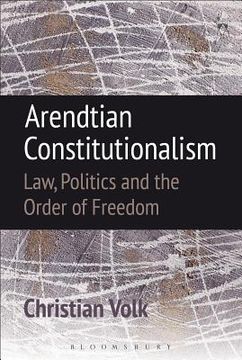 portada Arendtian Constitutionalism: Law, Politics and the Order of Freedom (en Inglés)
