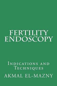 portada Fertility Endoscopy: Indications and Techniques (en Inglés)