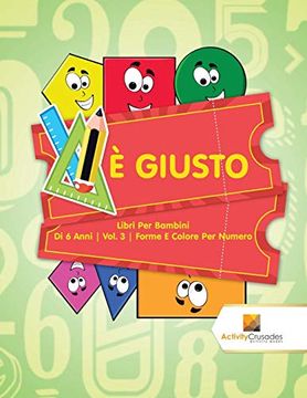 portada È Giusto: Libri per Bambini di 6 Anni | Vol. 3 | Forme e Colore per Numero (en Italiano)