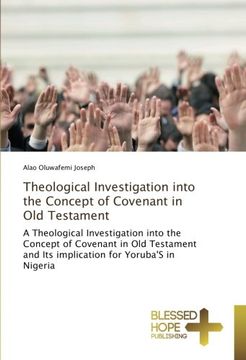 portada Theological Investigation into the Concept of Covenant in Old Testament: A Theological Investigation into the Concept of Covenant in Old Testament and Its implication for Yoruba'S in Nigeria