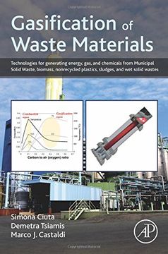 portada Gasification of Waste Materials: Technologies for Generating Energy, Gas, and Chemicals from Municipal Solid Waste, Biomass, Nonrecycled Plastics, Sludges, and Wet Solid Wastes