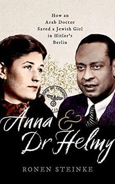 portada Anna and dr Helmy: How an Arab Doctor Saved a Jewish Girl in Hitler'S Berlin 
