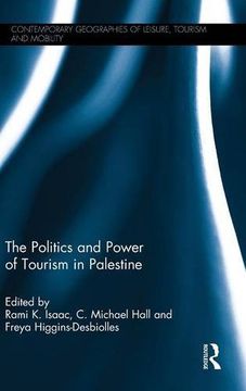portada The Politics and Power of Tourism in Palestine (Contemporary Geographies of Leisure, Tourism and Mobility)