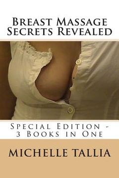 portada Breast Massage Secrets Revealed: Special Edition - 3 Books in One (en Inglés)