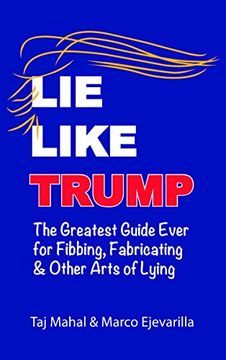 portada Lie Like Trump: The Greatest Guide Ever for Fibbing, Fabricating & Other Arts of Lying (Color Version) (en Inglés)