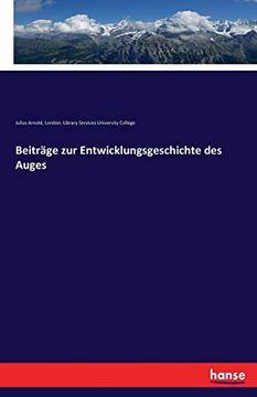Beiträge zur Entwicklungsgeschichte des Auges (en Alemán)