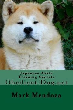 portada Japanese Akita Training Secrets: Obedient-Dog.net (en Inglés)