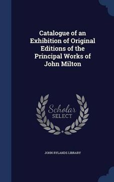 portada Catalogue of an Exhibition of Original Editions of the Principal Works of John Milton