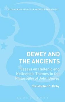 portada Dewey and the Ancients: Essays on Hellenic and Hellenistic Themes in the Philosophy of John Dewey (en Inglés)