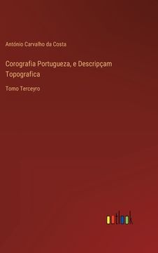 portada Corografia Portugueza, e Descripçam Topografica: Tomo Terceyro (en Portugués)