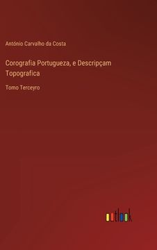 portada Corografia Portugueza, e Descripçam Topografica: Tomo Terceyro (in Portuguese)