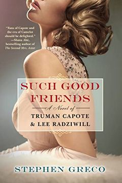 portada Such Good Friends: A Novel of Truman Capote & lee Radziwill (in English)