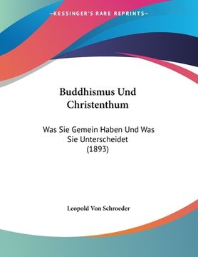 portada Buddhismus Und Christenthum: Was Sie Gemein Haben Und Was Sie Unterscheidet (1893) (en Alemán)