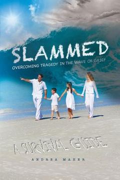 portada Slammed: Overcoming Tragedy in the Wave of Grief (in English)