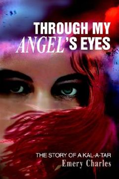 portada through my angel's eyes: the story of a kal-a-tar (en Inglés)