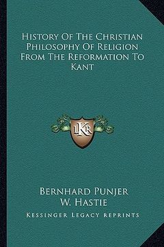 portada history of the christian philosophy of religion from the reformation to kant (in English)