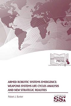 portada Armed Robotic Systems Emergence: Weapons Systems Life Cycles Analysis and new Strategic Realities (in English)