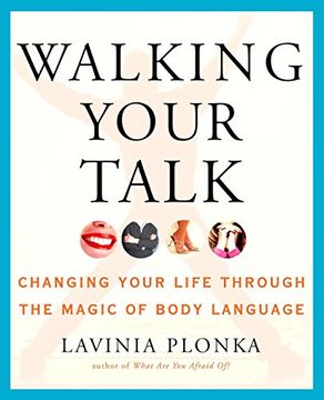 portada Walking Your Talk: Changing Your Life Through the Magic of Body Language (en Inglés)