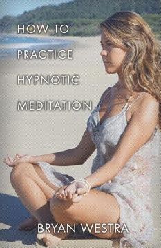 portada How To Practice Hypnotic Meditation (en Inglés)