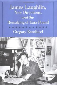 portada James Laughlin, New Directions Press, and the Remaking of Ezra Pound (in English)