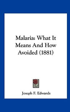 portada malaria: what it means and how avoided (1881) (in English)