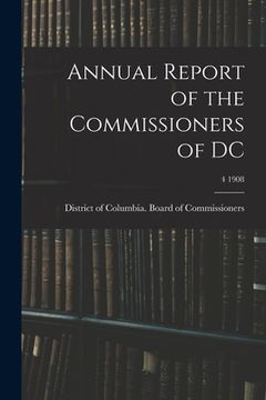 portada Annual Report of the Commissioners of DC; 4 1908 (en Inglés)