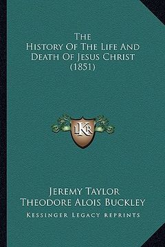 portada the history of the life and death of jesus christ (1851) (in English)